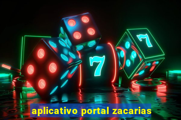 aplicativo portal zacarias